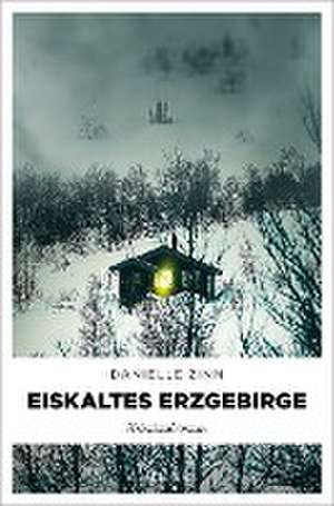 Eiskaltes Erzgebirge de Danielle Zinn