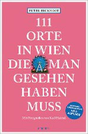 111 Orte in Wien, die man gesehen haben muss de Peter Eickhoff