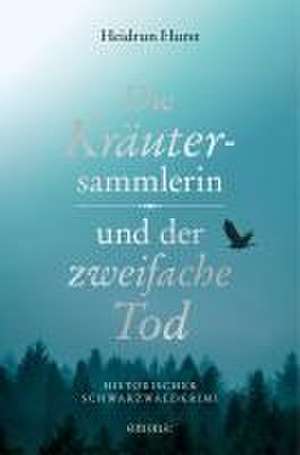 Die Kräutersammlerin und der zweifache Tod de Heidrun Hurst