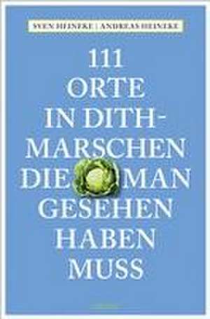 111 Orte in Dithmarschen, die man gesehen haben muss de Andreas Heineke