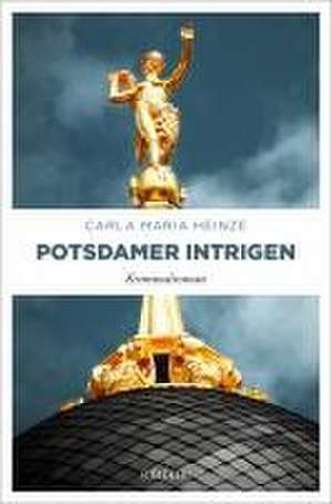 Potsdamer Intrigen de Carla Maria Heinze