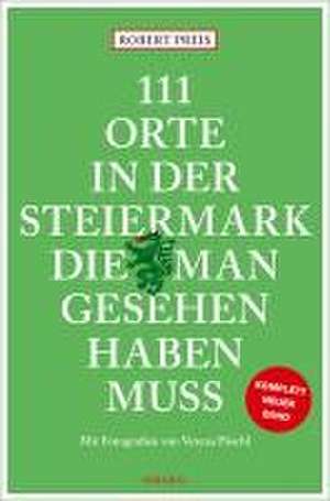 111 Orte in der Steiermark, die man gesehen haben muss, komplett neuer Band. de Robert Preis