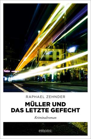 Müller und das letzte Gefecht de Raphael Zehnder