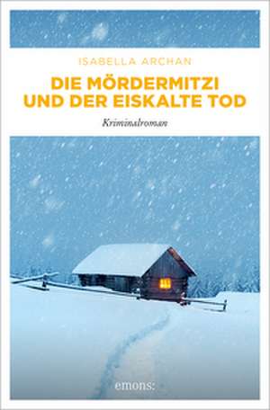 Die MörderMitzi und der eiskalte Tod de Isabella Archan