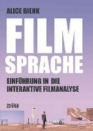 Filmsprache- Einführung in die interaktive Filmanalyse de Alice Bienk