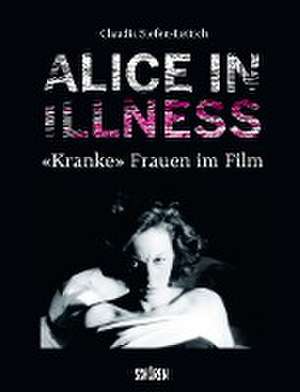 Alice in Illness de Claudia Siefen-Leitich