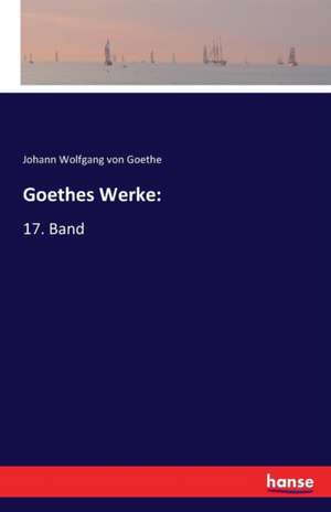 Goethes Werke: de Johann Wolfgang von Goethe