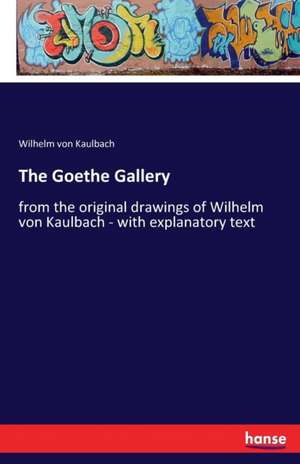 The Goethe Gallery de Wilhelm Von Kaulbach