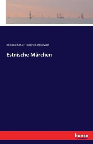 Estnische Märchen de Reinhold Köhler