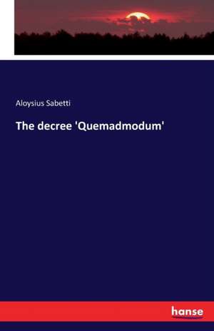 The decree 'Quemadmodum' de Aloysius Sabetti