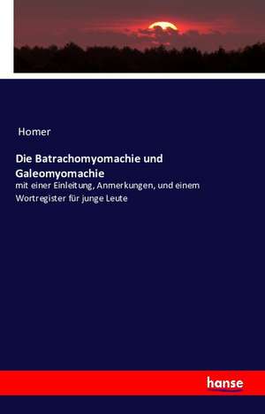 Die Batrachomyomachie und Galeomyomachie de Homer