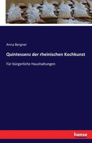 Quintessenz der rheinischen Kochkunst de Anna Bergner