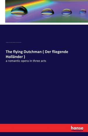 The flying Dutchman ( Der fliegende Holländer ) de Richard Wagner