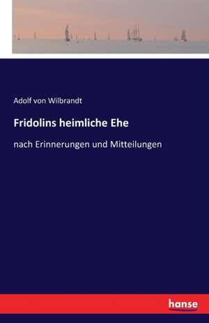 Fridolins heimliche Ehe de Adolf Von Wilbrandt