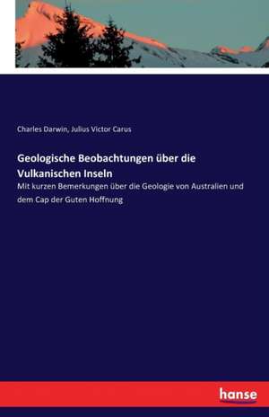 Geologische Beobachtungen über die Vulkanischen Inseln de Charles Darwin