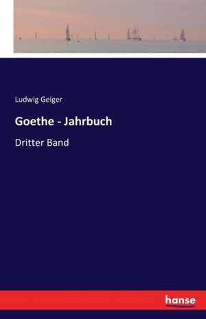 Goethe - Jahrbuch de Ludwig Geiger