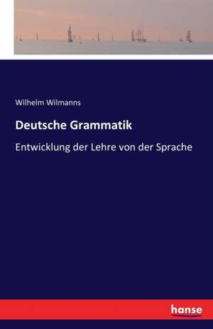 Deutsche Grammatik de Wilhelm Wilmanns