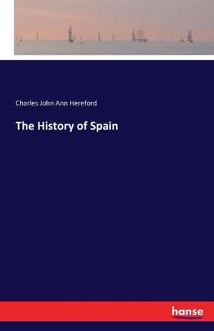 The History of Spain de Charles John Ann Hereford