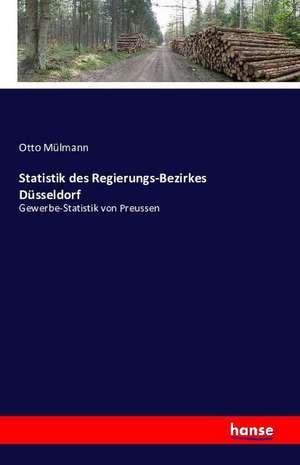 Statistik des Regierungs-Bezirkes Düsseldorf de Otto Mülmann