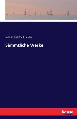 Sämmtliche Werke de Johann Gottfried Herder