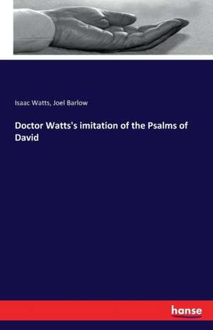 Doctor Watts's imitation of the Psalms of David de Isaac Watts