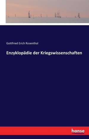 Enzyklopädie der Kriegswissenschaften de Gottfried Erich Rosenthal