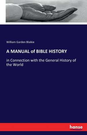 A MANUAL of BIBLE HISTORY de William Garden Blaikie