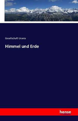 Himmel und Erde de Gesellschaft Urania Zu Berlin