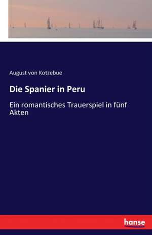 Die Spanier in Peru de August Von Kotzebue