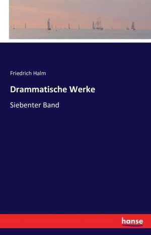 Drammatische Werke de Friedrich Halm