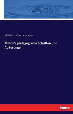 Milton's pädagogische Schriften und Äußerungen de John Milton