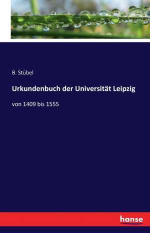 Urkundenbuch der Universität Leipzig de B. Stübel