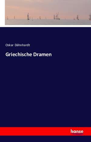 Griechische Dramen de Oskar Dähnhardt