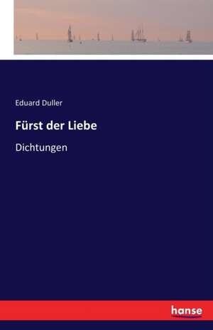 Fürst der Liebe de Eduard Duller