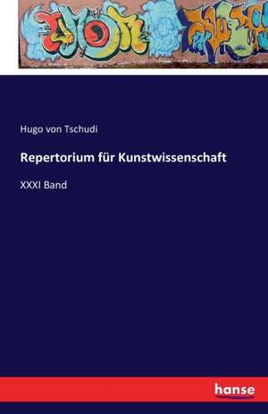 Repertorium für Kunstwissenschaft de Hugo Von Tschudi