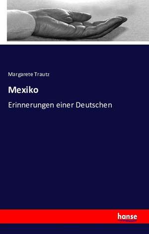 Mexiko de Margarete Trautz