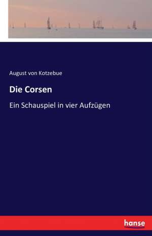 Die Corsen de August Von Kotzebue