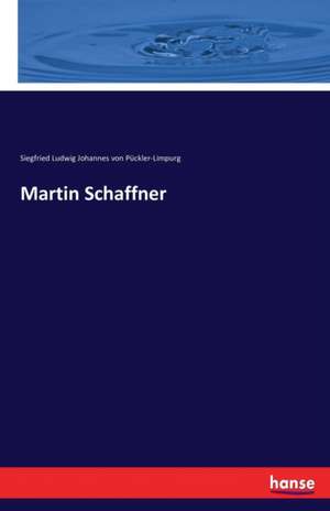 Martin Schaffner de Siegfried Ludwig Johannes von Pückler-Limpurg