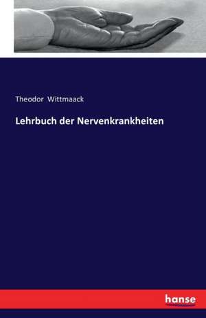 Lehrbuch der Nervenkrankheiten de Theodor Wittmaack