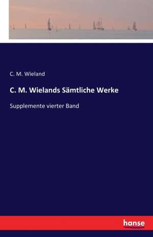 C. M. Wielands Sämtliche Werke de C. M. Wieland