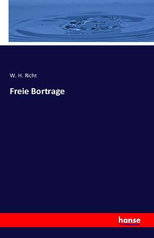 Freie Bortrage de W. H. Richt