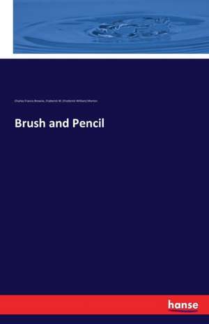 Brush and Pencil de Charles Francis Browne