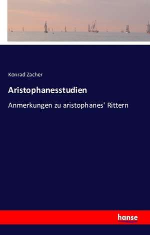 Aristophanesstudien de Konrad Zacher
