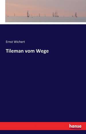 Tileman vom Wege de Ernst Wichert