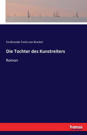 Die Tochter des Kunstreiters de Ferdinande Freiin Von Brackel