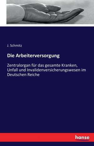 Die Arbeiterversorgung de J. Schmitz