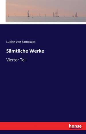 Sämtliche Werke de Lucian von Samosata