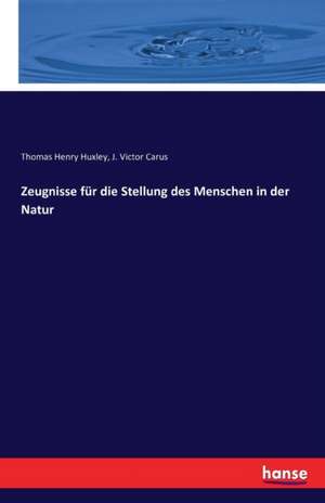 Zeugnisse für die Stellung des Menschen in der Natur de Thomas Henry Huxley