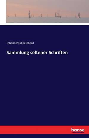 Sammlung seltener Schriften de Johann Paul Reinhard