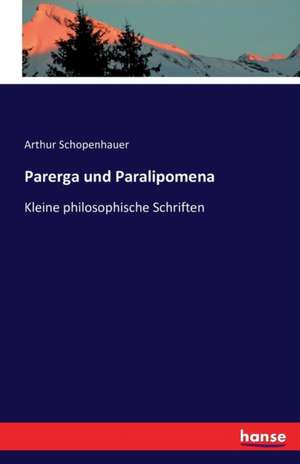 Parerga und Paralipomena de Arthur Schopenhauer